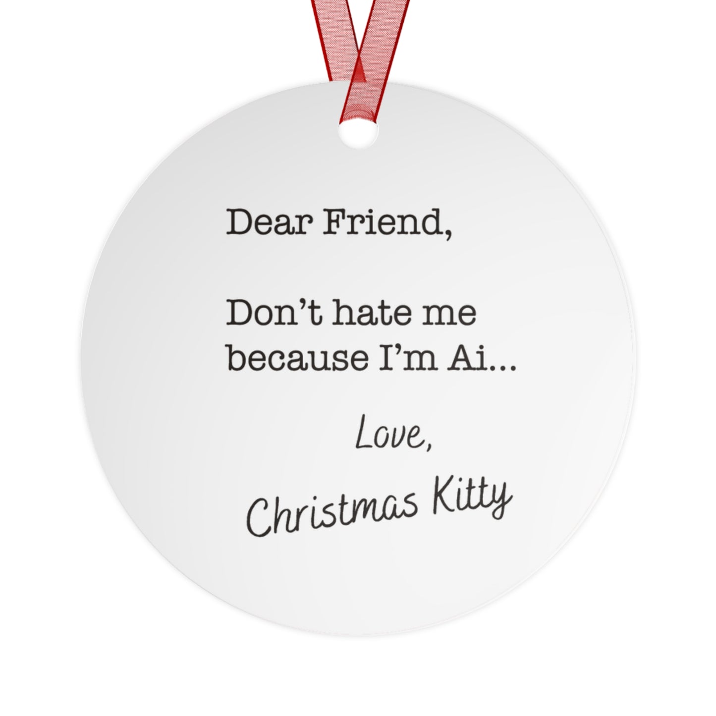 Christmas Kitty Metal Ornament — Cute Cat in Santa Hat with 'Dear Friend, Don't hate me because I'm AI... Love, Christmas Kitty' Message